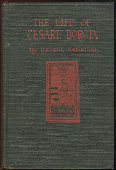 The Life of Cesare Borgia: a History and Some Criticisms