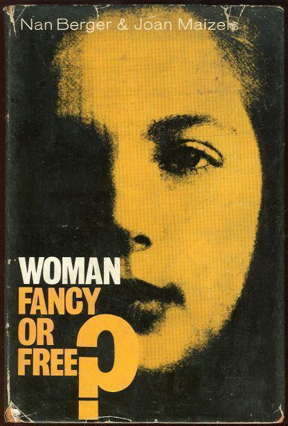 Berger, Nan and Joan Maizels - Woman Fancy Or Free Some Thoughts on Woman's Status in Britain Today