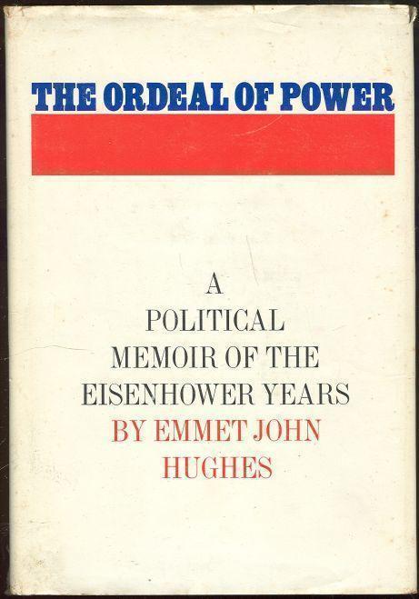 Hughes, Emmet John - Ordeal of Power a Political Memoir of the Eisenhower Years