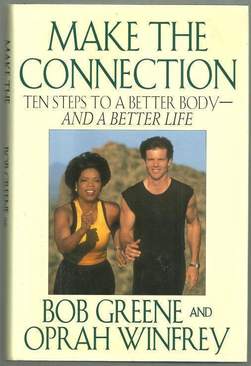 Greene, Bob and Oprah Winfrey - Make the Connection Ten Steps to a Better Body and a Better Life