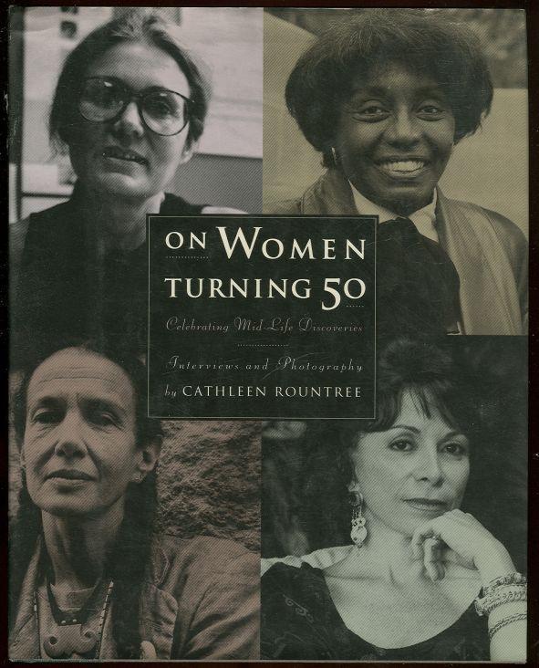Rountree, Cathleen - On Women Turning 50 Celebrating Mid-Life Discoveries