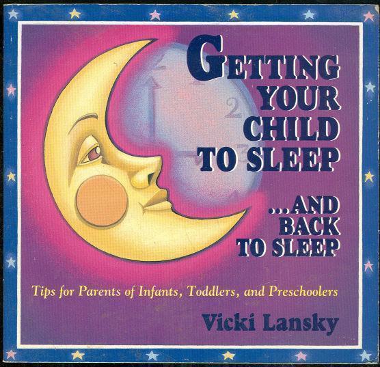 Lansky, Vicki - Getting Your Child to Sleep and Back to Sleep Tips for Parents of Infants, Toddlers, and Preschoolers