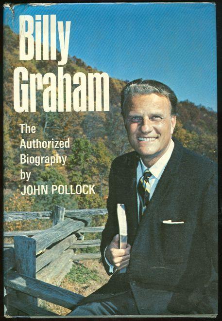 Pollock, John - Billy Graham the Authorized Biography