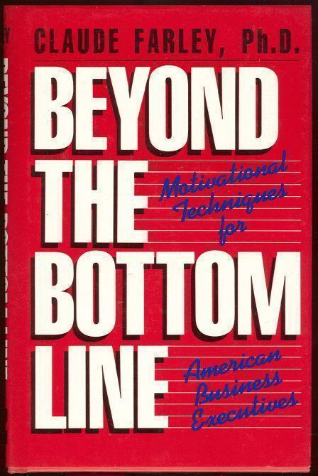 Image for BEYOND THE BOTTOM LINE Motivational Techniques for American Business Executives