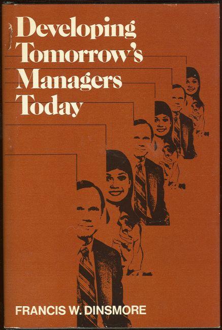 Dinsmore, Francis - Developing Tomorrow's Managers Today