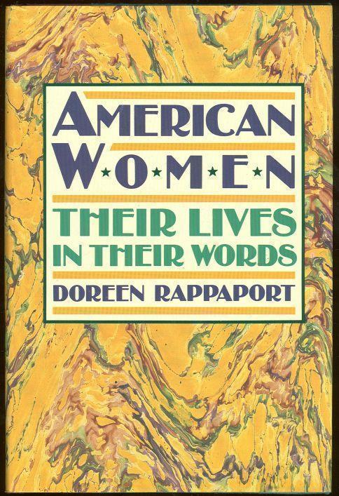 Rappaport, Doreen editor - American Women Their Lives in Their Words