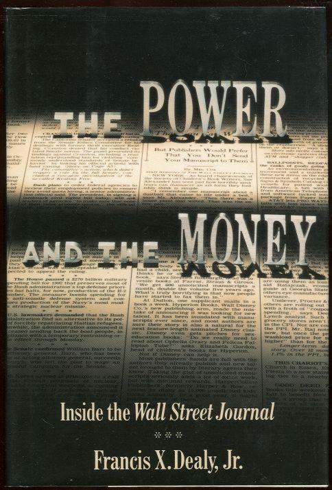 Dealy, Francis - Power and the Money Inside the Wall Street Journal