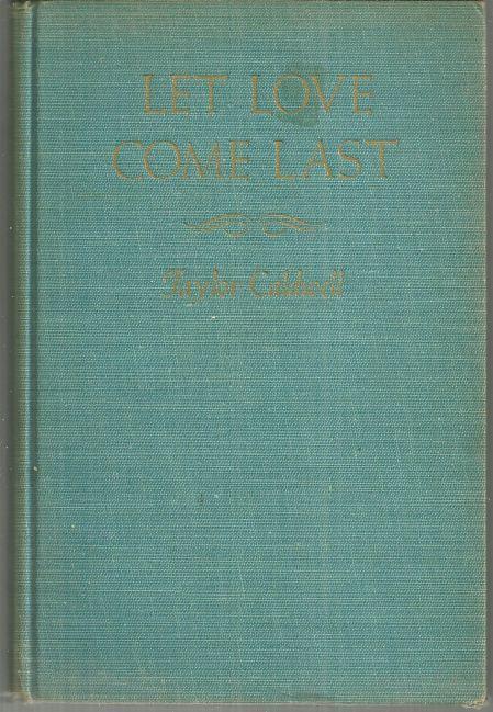 Caldwell, Taylor - Let Love Come Last