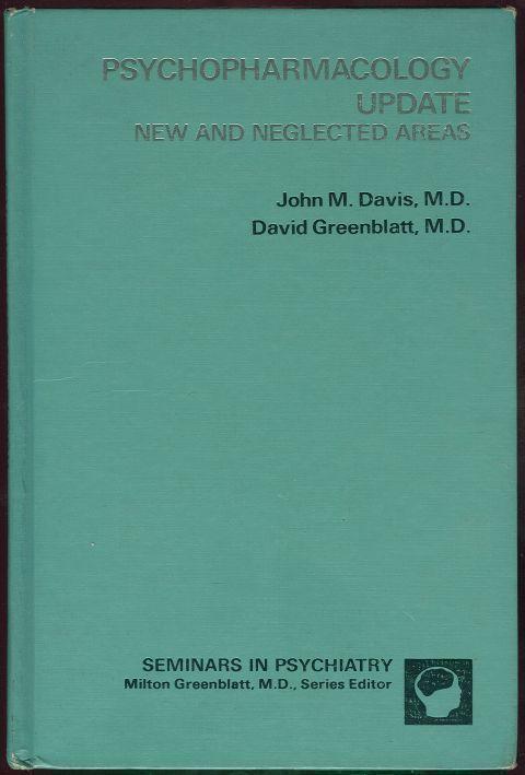 Davis, John and David Greenblatt editors - Psychopharmacology Update New and Neglected Areas