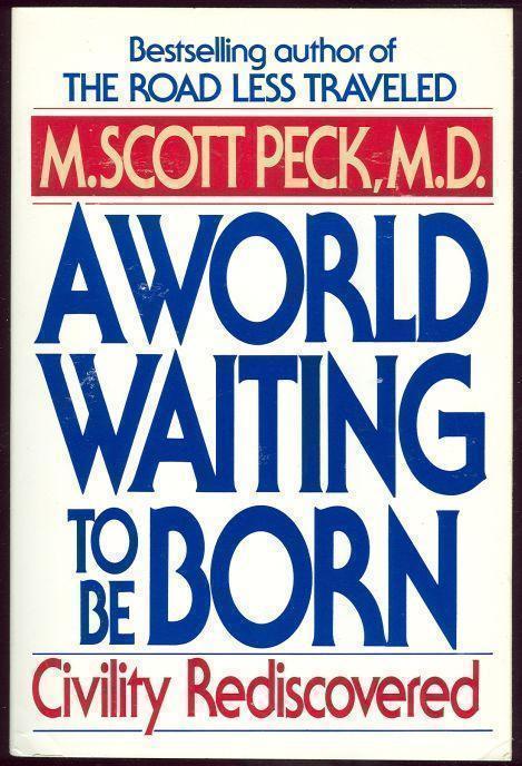 Peck, M. Scott - World Waiting to Be Born Civility Rediscovered