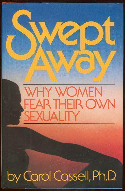 Cassell, Carol - Swept Away Why Women Fear Their Own Sexuality