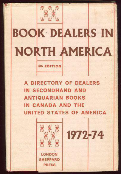 Image for BOOK DEALERS IN NORTH AMERICA A Directory of Secondhand and Antiquarian Book Dealers in the U. S. A. and Canada 1972-74