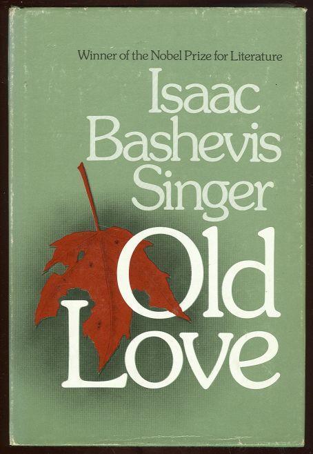 Singer, Isaac Bashevis - Old Love