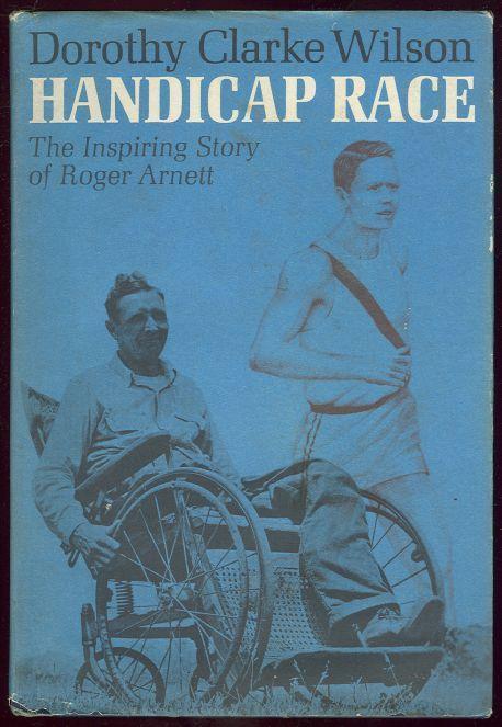 Wilson, Dorothy Clarke - Handicap Race the Inspiring Story of Roger Arnett