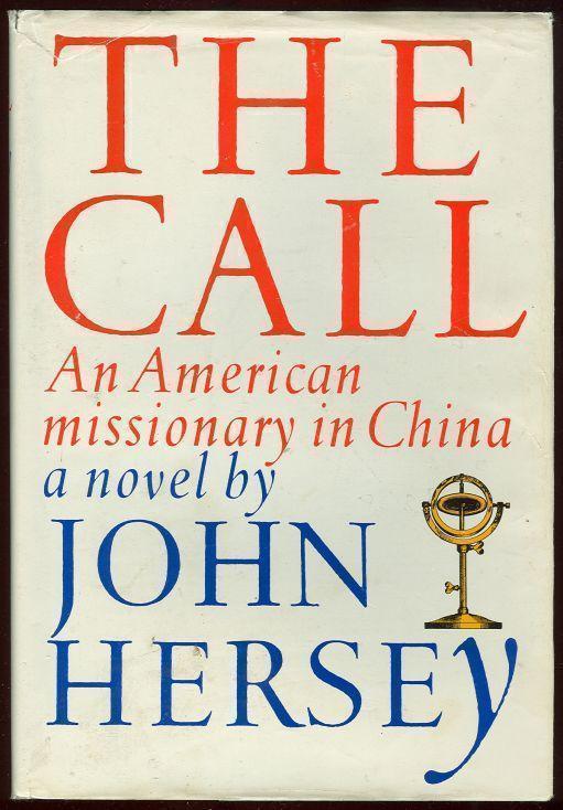Hersey, John - Call an American Missionary in China