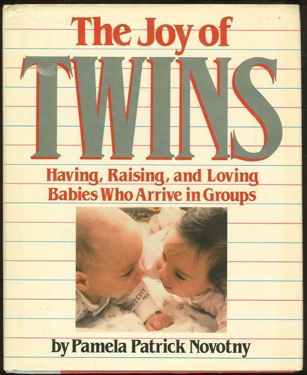 Novotny, Pamela Patrick - Joy of Twins Having, Raising, and Loving Babies Who Arrive in Groups