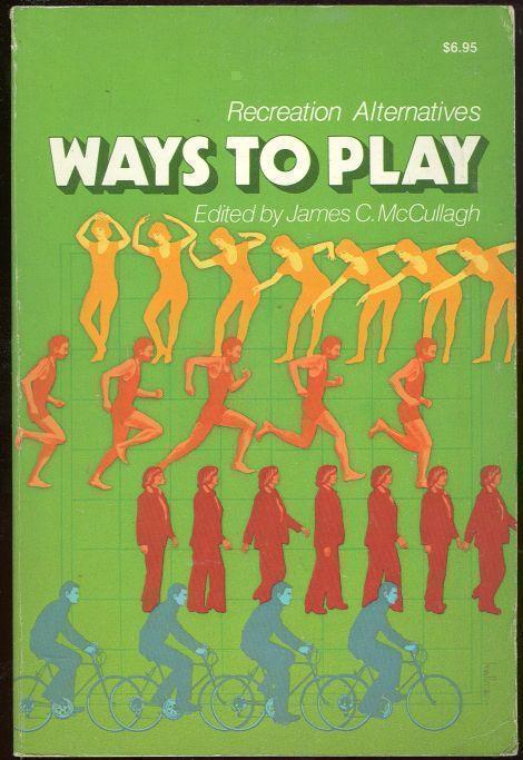 McCullagh, James editor - Ways to Play Recreation Alternatives