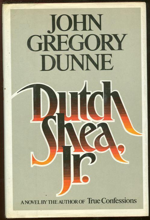 Dunne, John Gregory - Dutch Shea, Jr.