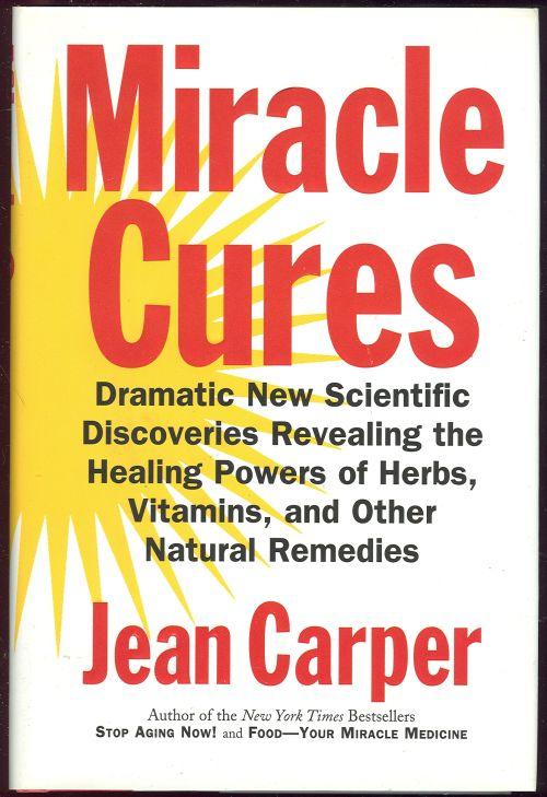 Image for MIRACLE CURES Dramatic New Scientific Discoveries Revealing the Healing Powers of Herbs, Vitamins and Other Natural Remedies