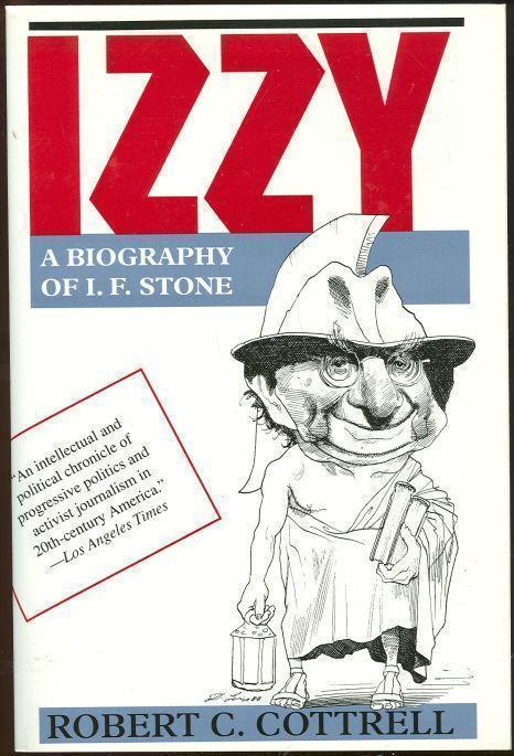 Cottrell, Robert - Izzy a Biography of I.F. Stone