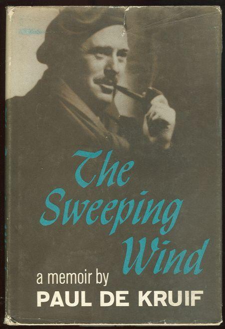 De Kruif, Paul - Sweeping Wind a Memoir