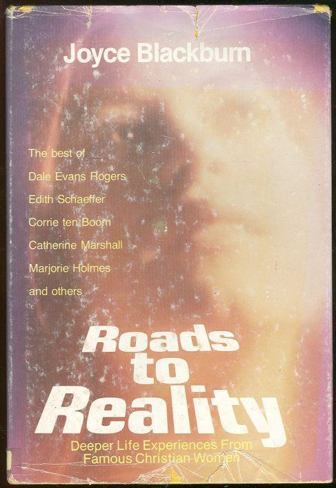 Blackburn, Joyce editor - Roads to Reality Deeper Life Experiences from Famous Christian Women
