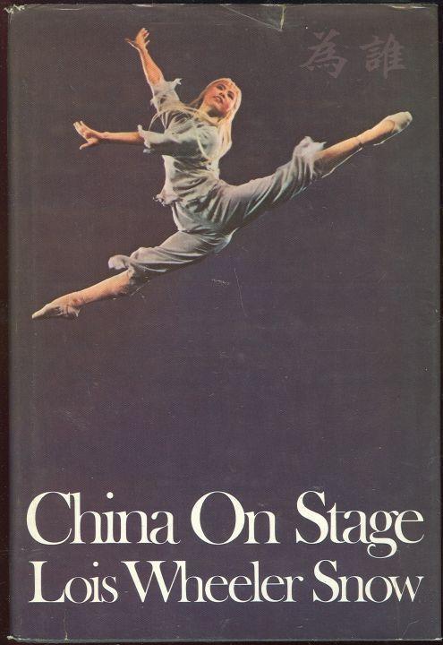 Snow, Lois Wheeler - China on Stage an American Actress in the People's Republic