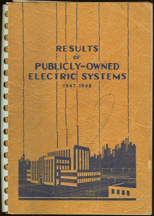 Image for RESULTS OF PUBLICLY-OWNED ELECTRIC SYSTEMS Record of 590 Cities under Public Ownership Rates in Effect 1947-1948