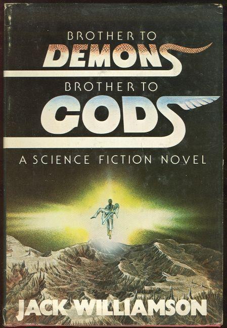 Williamson, Jack - Brother to Demons, Brother to Gods a Science Fiction Novel