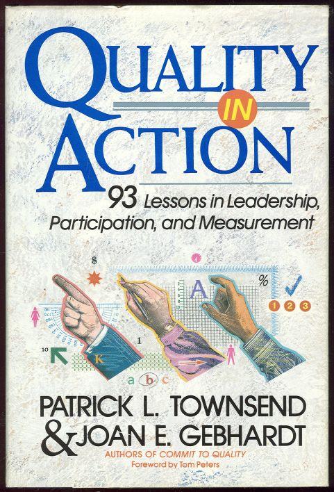Townsend, Patrick - Quality in Action 93 Lessons in Leadership, Participation, and Measurement