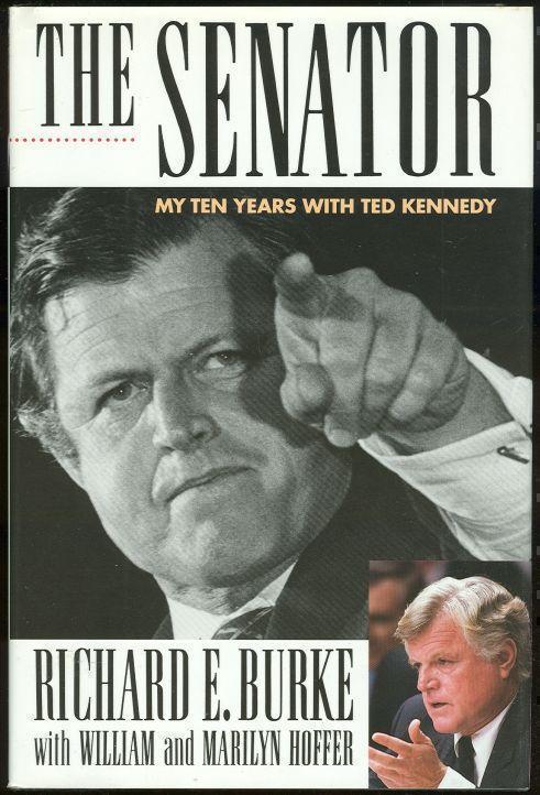 Burke, Richard - Senator My Ten Years with Ted Kennedy