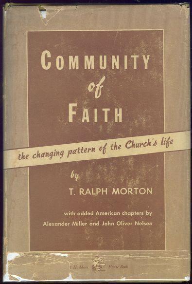 Morton, T. Ralph - Community of Faith the Changing Pattern of the Church's Life