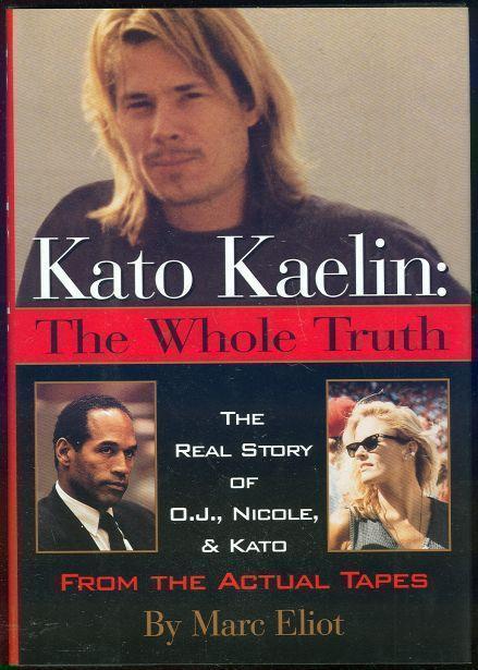 Image for KATO KAELIN The Whole Truth: the Real Story of O. J. , Nicole, and Kato