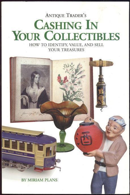Plans, Miriam - Antique Trader's Cashing in Your Collectibles How to Identify, Value, and Sell Your Treasures