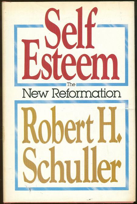 Schuller, Robert - Self Esteem the New Reformation