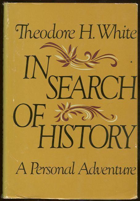 White, Theodore H. - In Search of History a Personal Adventure
