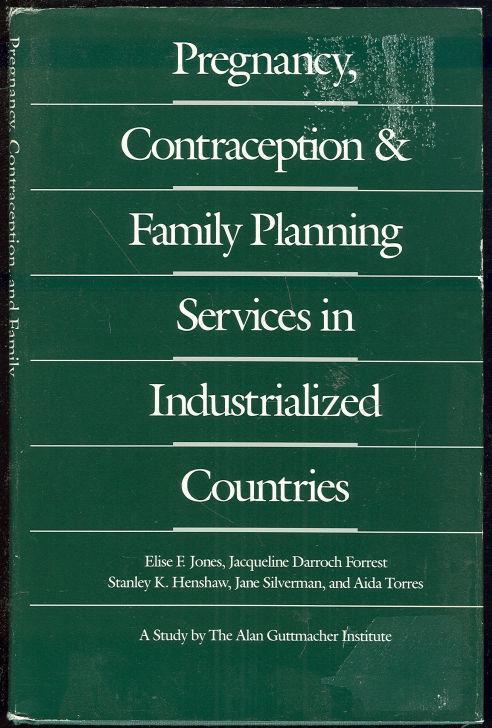 Image for PREGNANCY, CONTRACEPTION, AND FAMILY PLANNING SERVICES IN INDUSTRIALIZED COUNTRIES A Study Sponsored by the Alan Guttmacher Institute