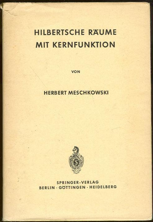 Meschkowski, Dr. Phil. Herbert - Hilbertsche Raume Mit Kernfunktion