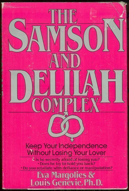 Margolies, Eva - Samson and Delilah Complex Keep Your Independence without Losing Your Lover