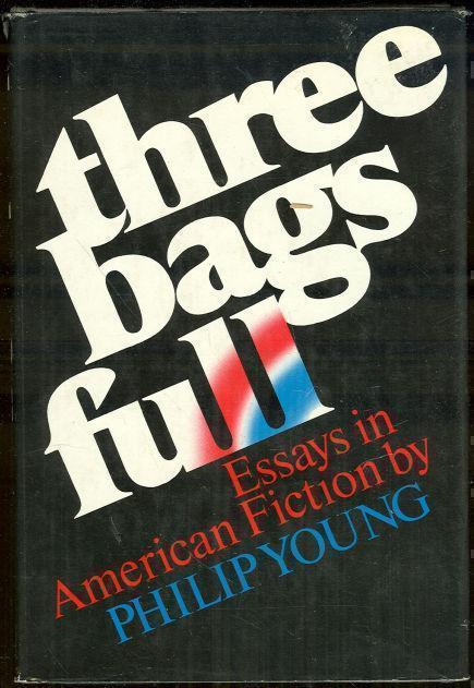 Young, Philip - Three Bags Full Essays in American Fiction