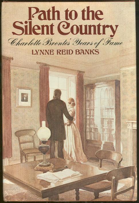 Banks, Lynne Reid - Path to the Silent Country Charlotte Brontes Years of Fame