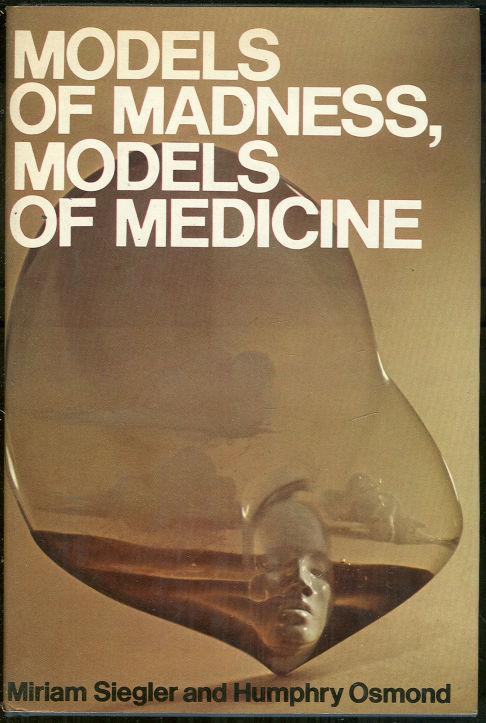 Siegler, Miriam - Models of Madness, Models of Medicine