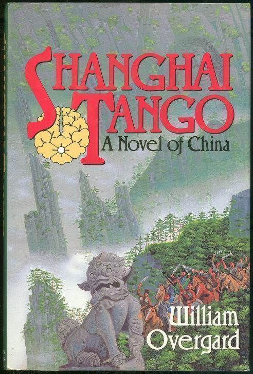 Overgard, William - Shanghai Tango a Novel of China