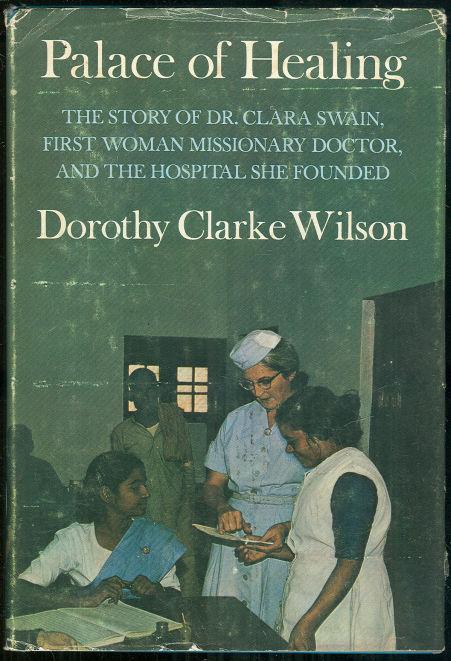 Image for PALACE OF HEALING The Story of Dr. Clara Swain, First Woman Missionary Doctor and the Hospital She Founded