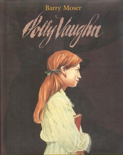 Moser, Barry - Polly Vaughn a Traditional British Ballad, Designed, Illustrated and Retold in an American Setting