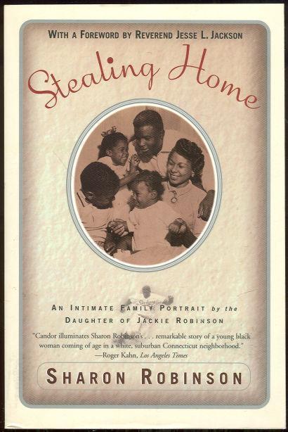 Robinson, Sharon - Stealing Home an Intimate Family Portrait By the Daughter of Jackie Robinson