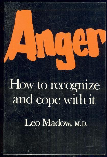 Madow, Leo - Anger How to Recognize and Cope with It