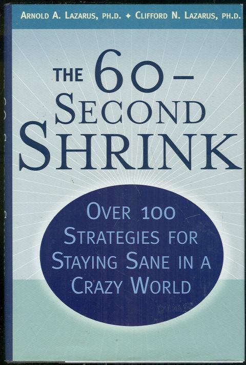 Lazarus, Arnold - 60-Second Shrink over 100 Strategies for Staying Sane in a Crazy World