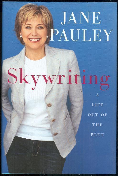 Pauley, Jane - Skywriting a Life out of the Blue