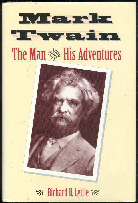 Lyttle, Richard - Mark Twain the Man and His Adventures